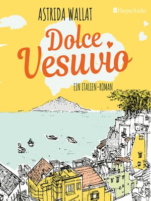 cover image of Dolce Vesuvio. Ein Italien-Roman (ungekürzt)